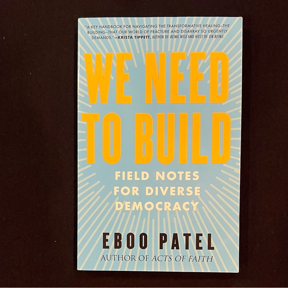We Need to Build Field Notes For Diverse Democracy Paperback Book by Eboo Patel
